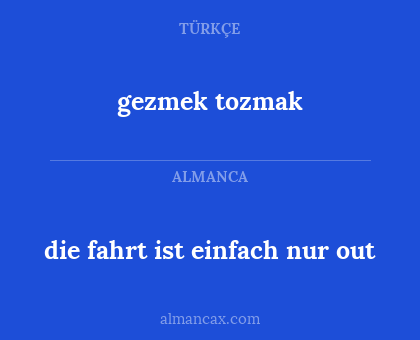gezmek tozmak - die fahrt ist einfach nur out