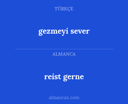 gezmeyi sever - reist gerne