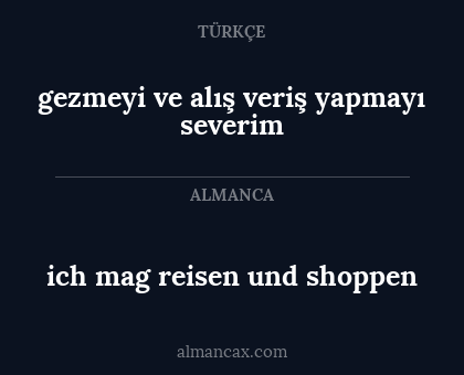 gezmeyi ve alış veriş yapmayı severim - ich mag reisen und shoppen