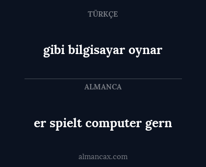 gibi bilgisayar oynar - er spielt computer gern