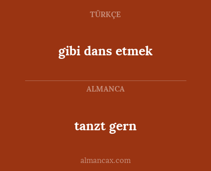 tanzt gern - gibi dans etmek