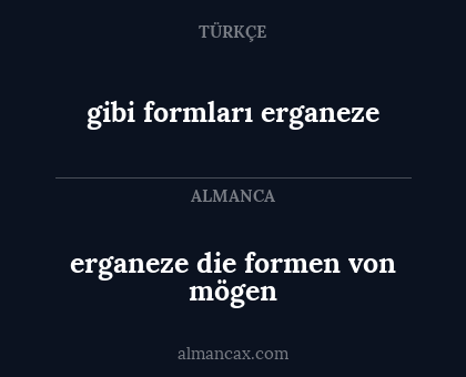 erganeze die formen von mögen - gibi formları erganeze