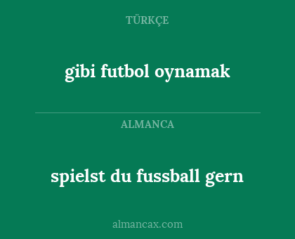 gibi futbol oynamak - spielst du fussball gern