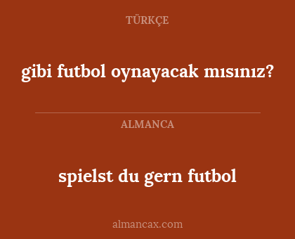gibi futbol oynayacak mısınız? - spielst du gern futbol