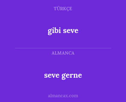 gibi seve - seve gerne
