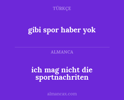 ich mag nicht die sportnachriten - gibi spor haber yok