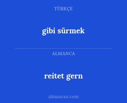 gibi sürmek - reitet gern