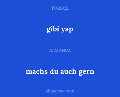 gibi yap - machs du auch gern
