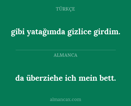 gibi yatağımda gizlice girdim. - da überziehe ich mein bett.