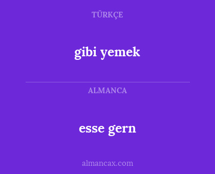 esse gern - gibi yemek