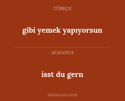 isst du gern - gibi yemek yapıyorsun