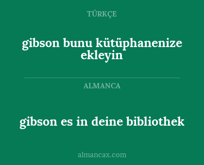 gibson bunu kütüphanenize ekleyin - gibson es in deine bibliothek