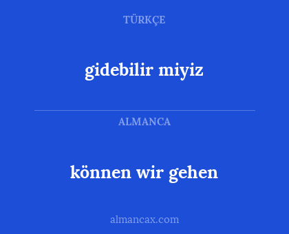 gidebilir miyiz - können wir gehen