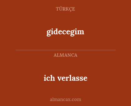 gidecegim - ich verlasse
