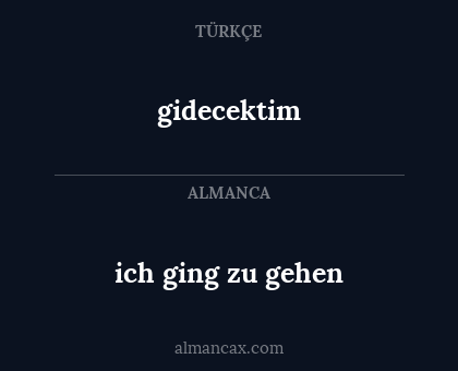 ich ging zu gehen - gidecektim