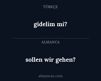 gidelim mi? - sollen wir gehen?