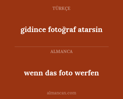 gidince fotoğraf atarsin - wenn das foto werfen