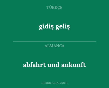 abfahrt und ankunft - gidiş geliş