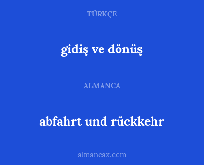 abfahrt und rückkehr - gidiş ve dönüş