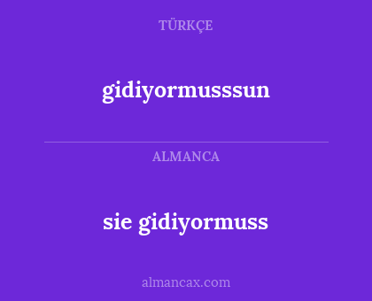 gidiyormusssun - sie gidiyormuss