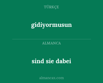 gidiyormusun - sind sie dabei