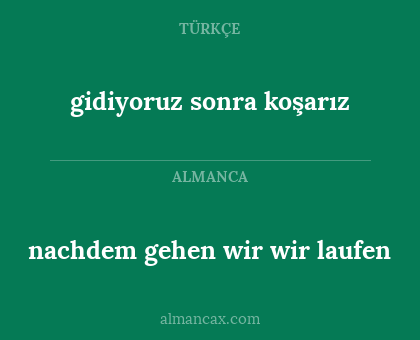gidiyoruz sonra koşarız - nachdem gehen wir wir laufen