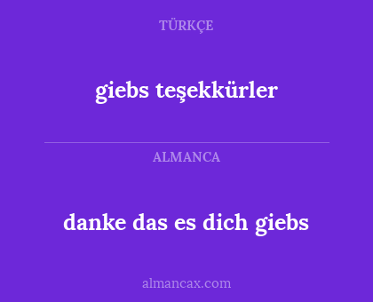 giebs teşekkürler - danke das es dich giebs