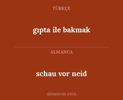 gıpta ile bakmak - schau vor neid