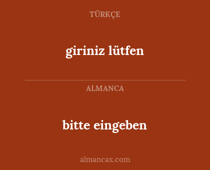 giriniz lütfen - bitte eingeben