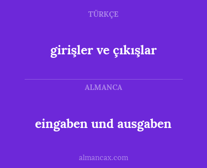 girişler ve çıkışlar - eingaben und ausgaben