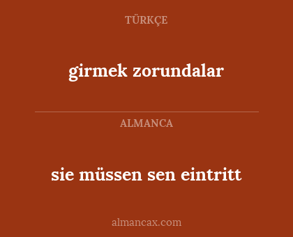 sie müssen sen eintritt - girmek zorundalar