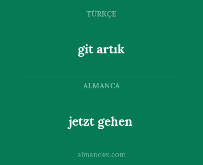 git artık - jetzt gehen