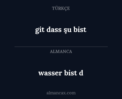 wasser bist d - git dass şu bist