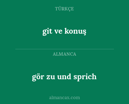 git ve konuş - gör zu und sprich