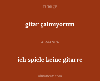 gitar çalmıyorum - ich spiele keine gitarre
