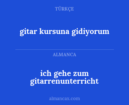 ich gehe zum gitarrenunterricht - gitar kursuna gidiyorum