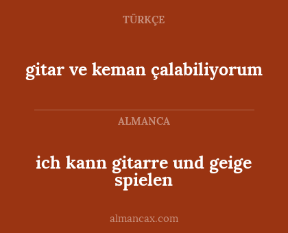 gitar ve keman çalabiliyorum - ich kann gitarre und geige spielen