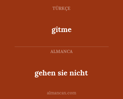 gitme - gehen sie nicht