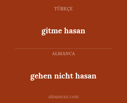 gitme hasan - gehen nicht hasan