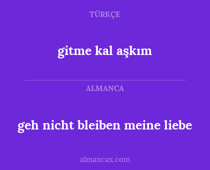 geh nicht bleiben
meine liebe - gitme kal
aşkım