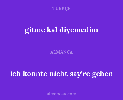 gitme kal diyemedim - ich konnte nicht say're gehen