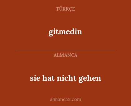 gitmedin - sie hat nicht gehen