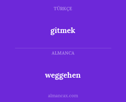 gitmek - weggehen