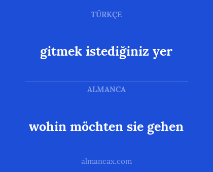 gitmek istediğiniz yer - wohin möchten sie gehen