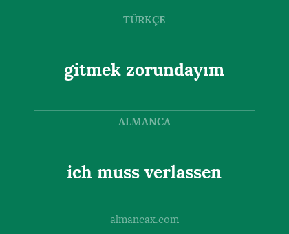 gitmek zorundayım - ich muss verlassen