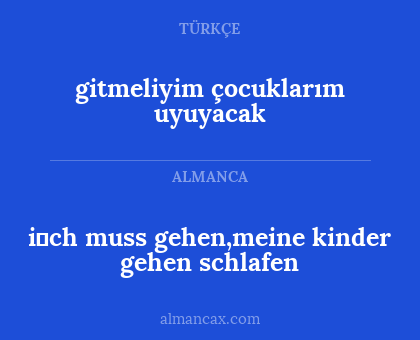 gitmeliyim çocuklarım uyuyacak - i̇ch muss gehen,meine kinder gehen schlafen