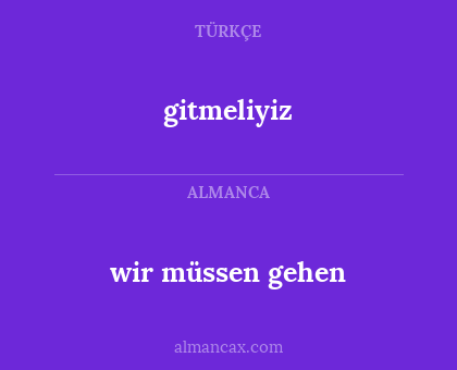 gitmeliyiz - wir müssen gehen