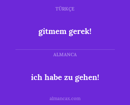 gitmem gerek! - ich habe zu gehen!