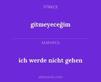 ich werde nicht gehen - gitmeyeceğim
