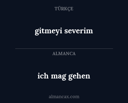 gitmeyi severim - ich mag gehen